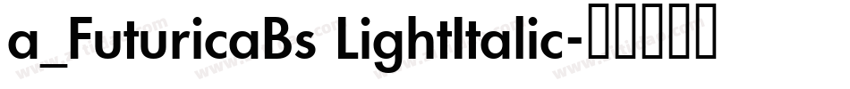 a_FuturicaBs LightItalic字体转换
